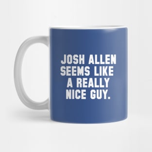 Josh Allen Seems Like A Really Nice Guy Mug